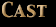 Cast